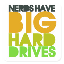 Nerds have big hard drives square stickers