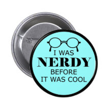 Nerdy Before It Was Cool Button