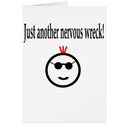 nervous-wreck-card-zazzle