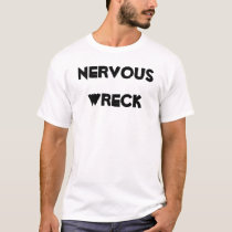 Nervous Wreck t-shirts by weez75 Nervous Wreck t-shirts