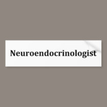 neuroendocrinologist bumper stickers