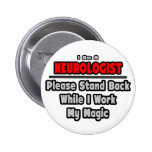 Neurologist ... Stand Back ... Work My Magic Buttons