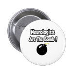 Neurologists Are The Bomb! Pinback Button