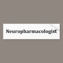 neuropharmacologist bumper stickers