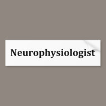 Neurophysiologist bumper stickers