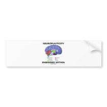 Neuroplasticity Embedded Within (Brain Anatomy) Bumper Stickers