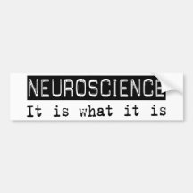 Neuroscience It Is Bumper Stickers