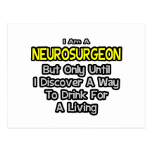 Neurosurgeon .. Drink for a Living Post Card