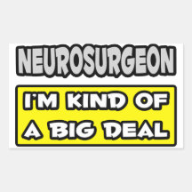 Neurosurgeon .. I'm Kind of a Big Deal Sticker