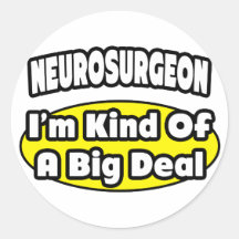 Neurosurgeon = Kind of a Big Deal Round Stickers
