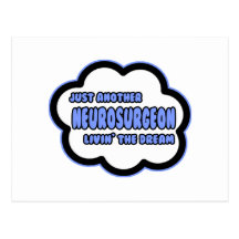 Neurosurgeon .. Livin' The Dream Post Cards