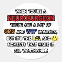 Neurosurgeon ... OMG WTF LOL Round Stickers
