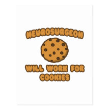 Neurosurgeon .. Will Work for Cookies Post Card