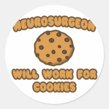Neurosurgeon .. Will Work for Cookies Round Stickers