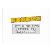 Neurosurgeon .. You're Impressed Postcard
