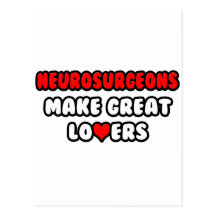 Neurosurgeons Make Great Lovers Post Card