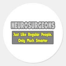 Neurosurgeons ... Smarter Round Stickers