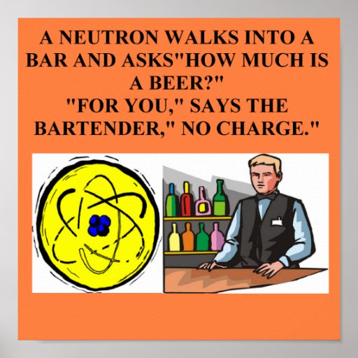 neutron_physics_joke_poster-r498351b454074f52b301a60263132a6d_wad_8byvr_512.jpg