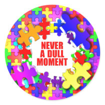 Never A Dull Moment Sticker