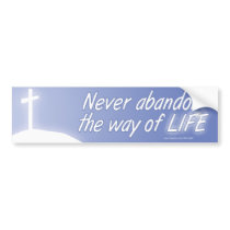 Never Abandon the Way of Life Bumper Sticker