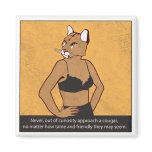 Never approach a cougar. refrigerator magnet
