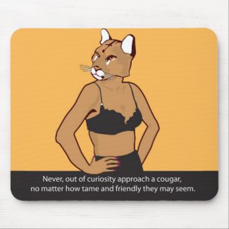 Never approach a cougar. mousepad