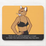 Never approach a cougar. mouse mats