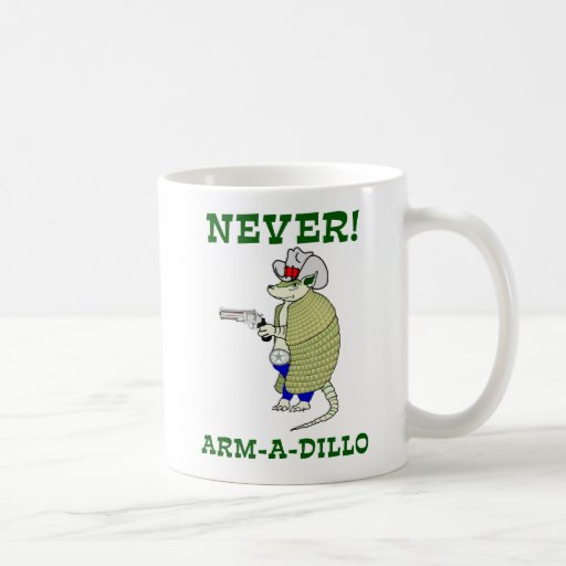 Never Arm-A-Dillo Coffee Mugs