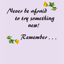 Never be afraid to try something new! Women's T t-shirts