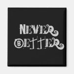 never better magnet