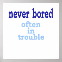Never Bored Posters