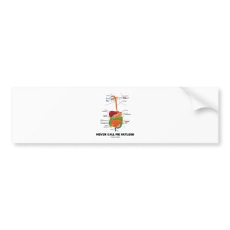 Never Call Me Gutless (Digestive System Humor) bumpersticker