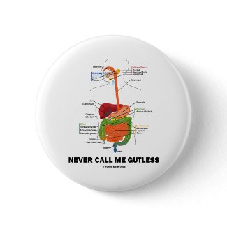 Never Call Me Gutless (Digestive System Humor) button