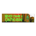Never Chase a Chupacabra Bumper Sticker