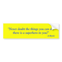 "Never doubt the things you can do, there is a ... bumper stickers