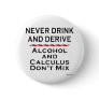 Never Drink and Derive Pins