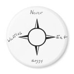 Never Eat Soggy Waffles - Compass Magnets