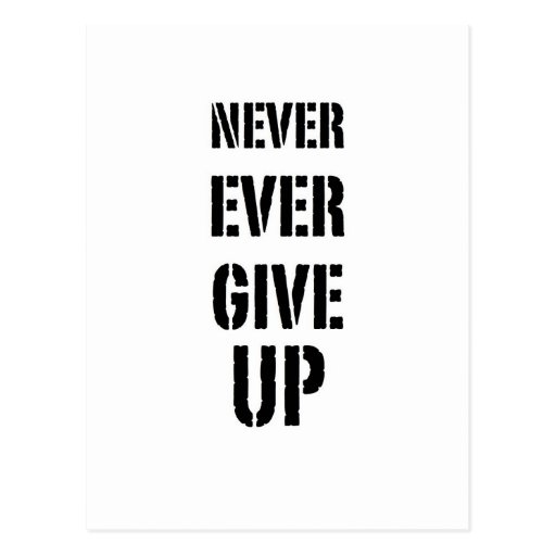 Never Ever Give Up Postcard 