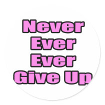 Never Ever Give Up stickers by cancerawarenessgifts Never Ever Give Up stickers