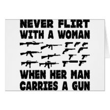 Never Flirt With A Woman When Her Man Carries Greeting Cards