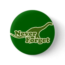 Never Forget Dinosaurs Pinback Buttons