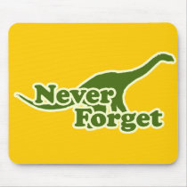 Never Forget Dinosaurs Mousepad
