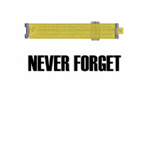 Never Forget Slide Rule T-Shirt