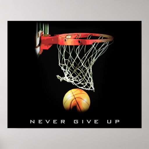 Never Give Up Basketball Motivational Poster