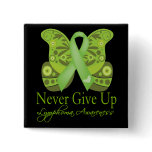 Never Give Up - Butterfly Lymphoma Awareness buttons