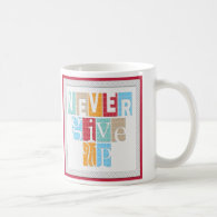 Never Give Up:Inspirational Quote Classic White Coffee Mug