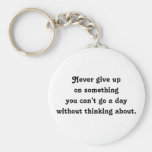 Never give up. key chains