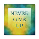 NEVER GIVE UP