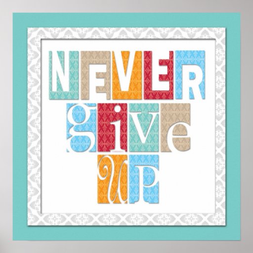 Never Give Up Motivational Quote Artwork Poster