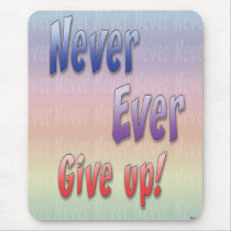 Never Give Up mousepads